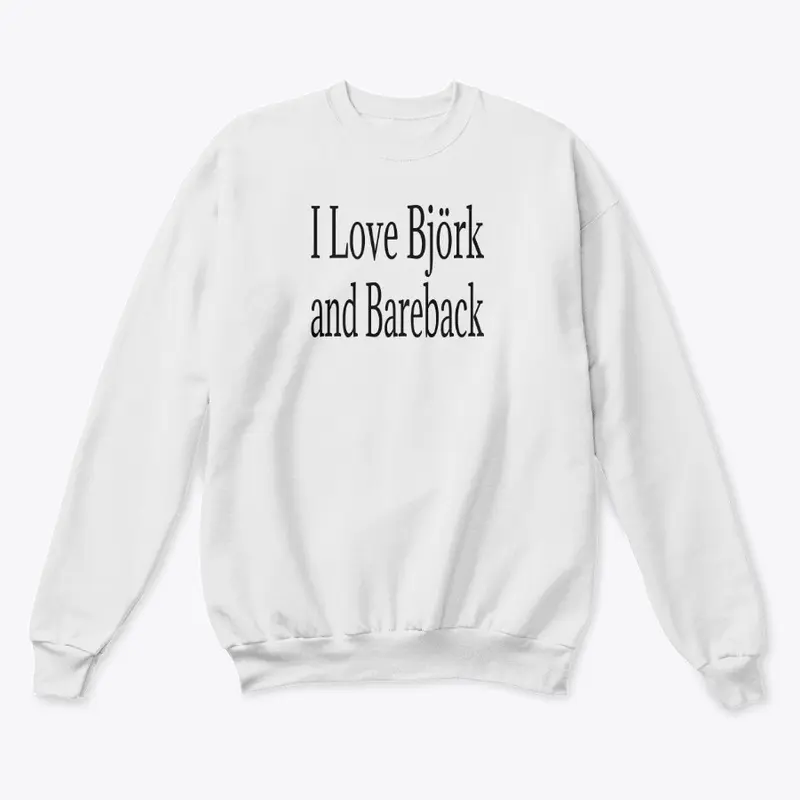 I Love Bjork and Bareback Apparel