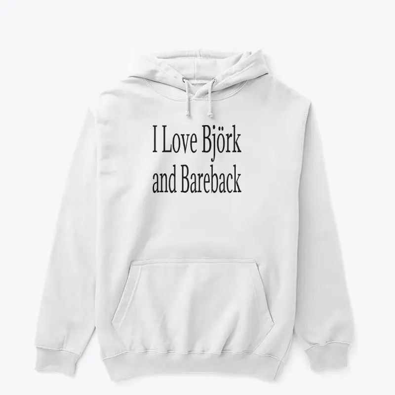 I Love Bjork and Bareback Apparel