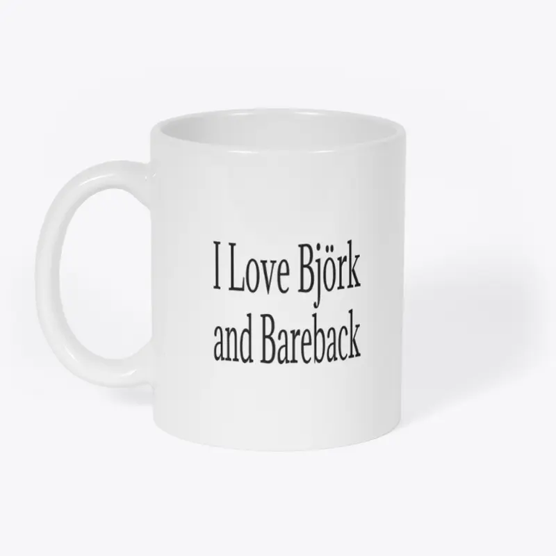 I Love Bjork and Bareback Apparel