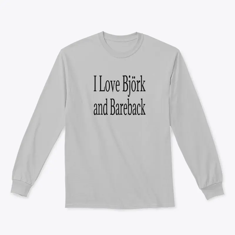 I Love Bjork and Bareback Apparel